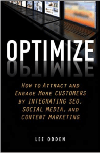 Optimize How to Attract and Engage More Customers by Integrating SEO, Social Media, and Content Marketing – By Lee Odden