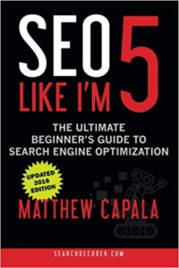 SEO Like I’m 5 The Beginner’s Guide to Search Engine Optimization - By Matthew Capala